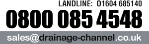 LANDLINE: 01604 685140 | FREEPHONE: 0800 085 4548 | Email: sales@drainage-channel.co.uk